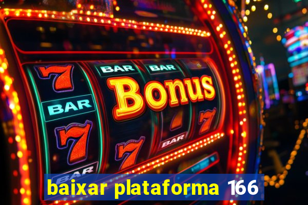 baixar plataforma 166